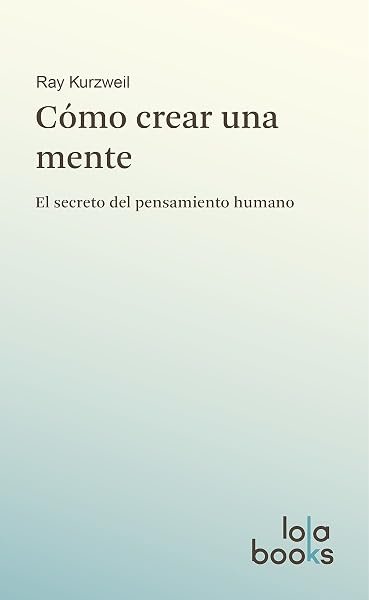 Coberta de «Cómo crear una mente», de Ray Kurzweil