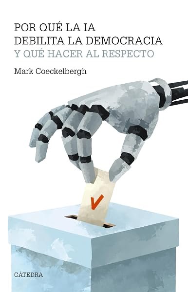 Coberta de «Por qué la IA debilita la democracia y qué hacer al respecto», de Mark Coeckelbergh